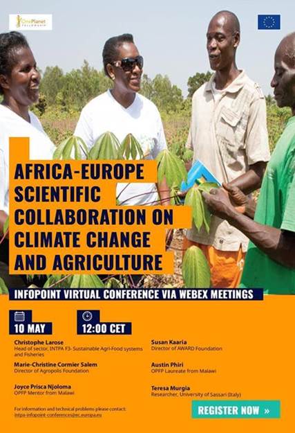 Africa-Europe scientific collaboration on climate change and agriculture

InfoPoint virtual conference via Webex Meetings

10 May from 12:00 CET


Christophe Larose
Head of sector, INTPA F3- Sustainable Agri-Food systems and Fisheries
Susan Kaaria
Director of AWARD Foundation
Marie-Christine Cormier Salem
Director of Agropolis Foundation
Austin Phiri
OPFP Laureate from Malawi
Teresa Murgia
Researcher, University of Sassari (Italy)
Joyce Prisca Njoloma
OPFP Mentor from Malawi

Register now via https://ec.europa.eu/international-partnerships/events/africa-europe-scientific-collaboration-climate-change-and-agriculture_en

For further information and technical problems, please contact 
 <script type=