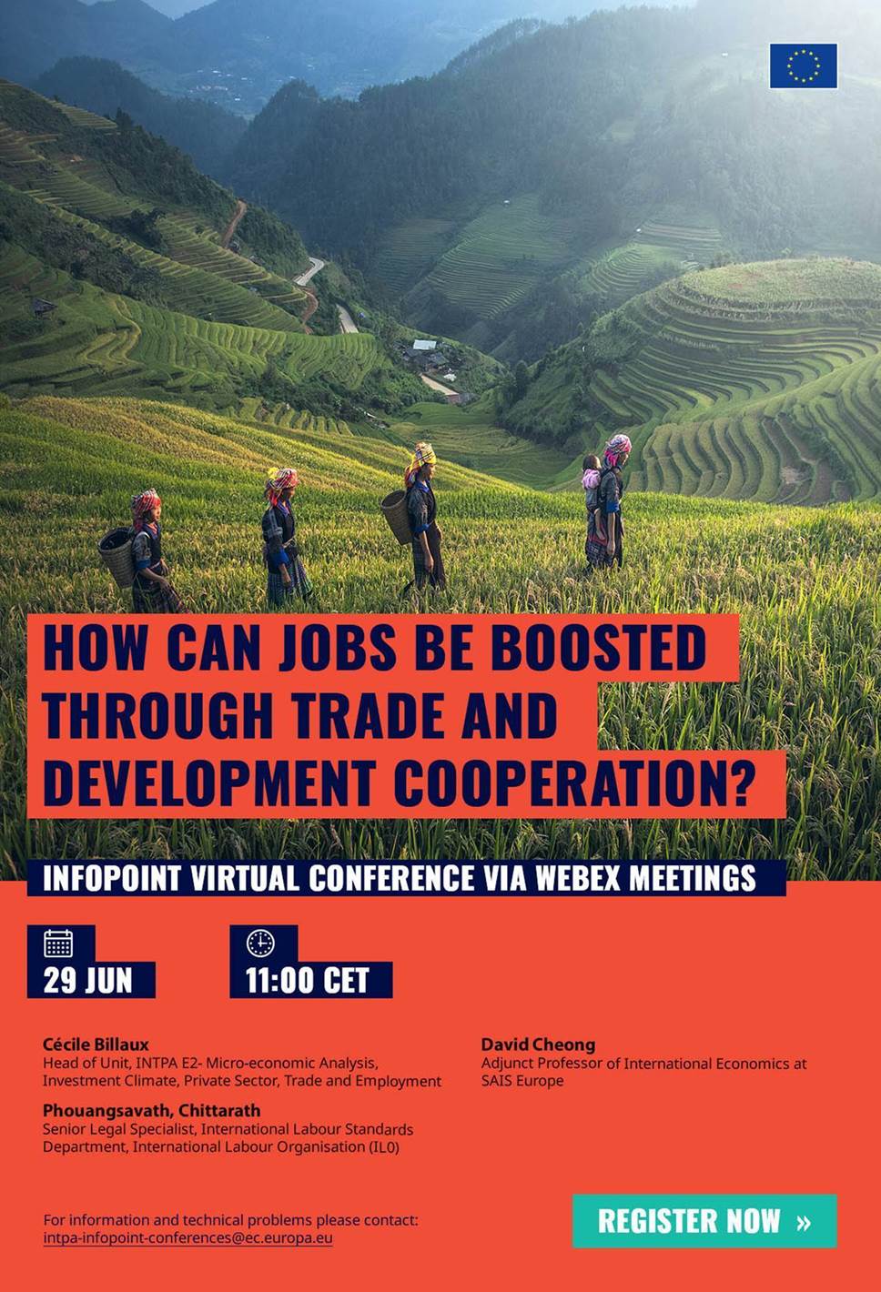 How can jobs be boosted through Trade and Development Cooperation?

InfoPoint Virtual Conference via Webex Meetings: 

29 June- 11:00 CET


Cécile Billaux
Head of Unit, INTPA E2- Micro-economic Analysis, Investment Climate, Private Sector, Trade and Employment
David Cheong
Adjunct Professor of International Economics at SAIS Europe
Phouangsavath Chittarath
Senior Legal Specialist, International Labour Standards Department, International Labour Organisation (IL0)

For information and technical problems please contact:

 <script type=