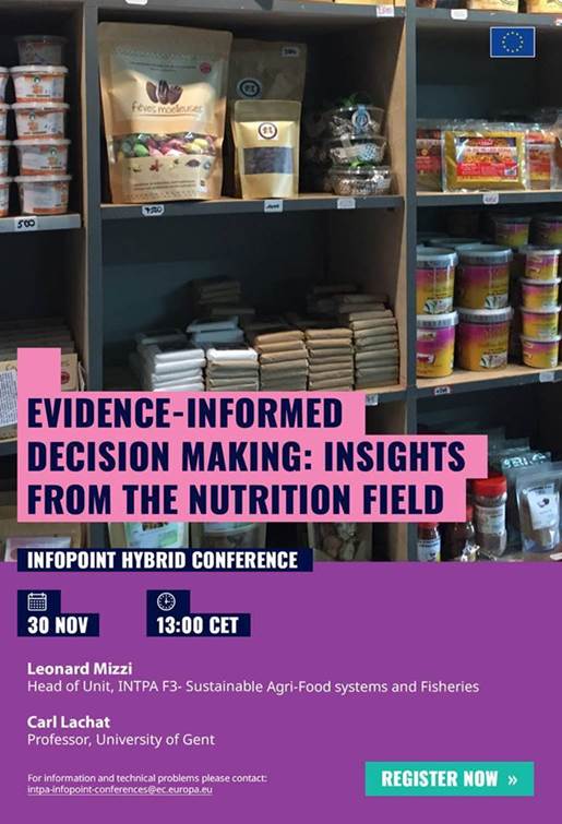 Evidence-informed decision making: Insights from the nutrition field

InfoPoint Hybrid Conference

30 November- 13:00 CET

Leonard Mizzi Head of Unit, INTPA F3- Sustainable Agri-Food systems and Fisheries
  
Carl Lachat Professor, University of Gent 

For further information and technical problems, please contact: 
 <script type=