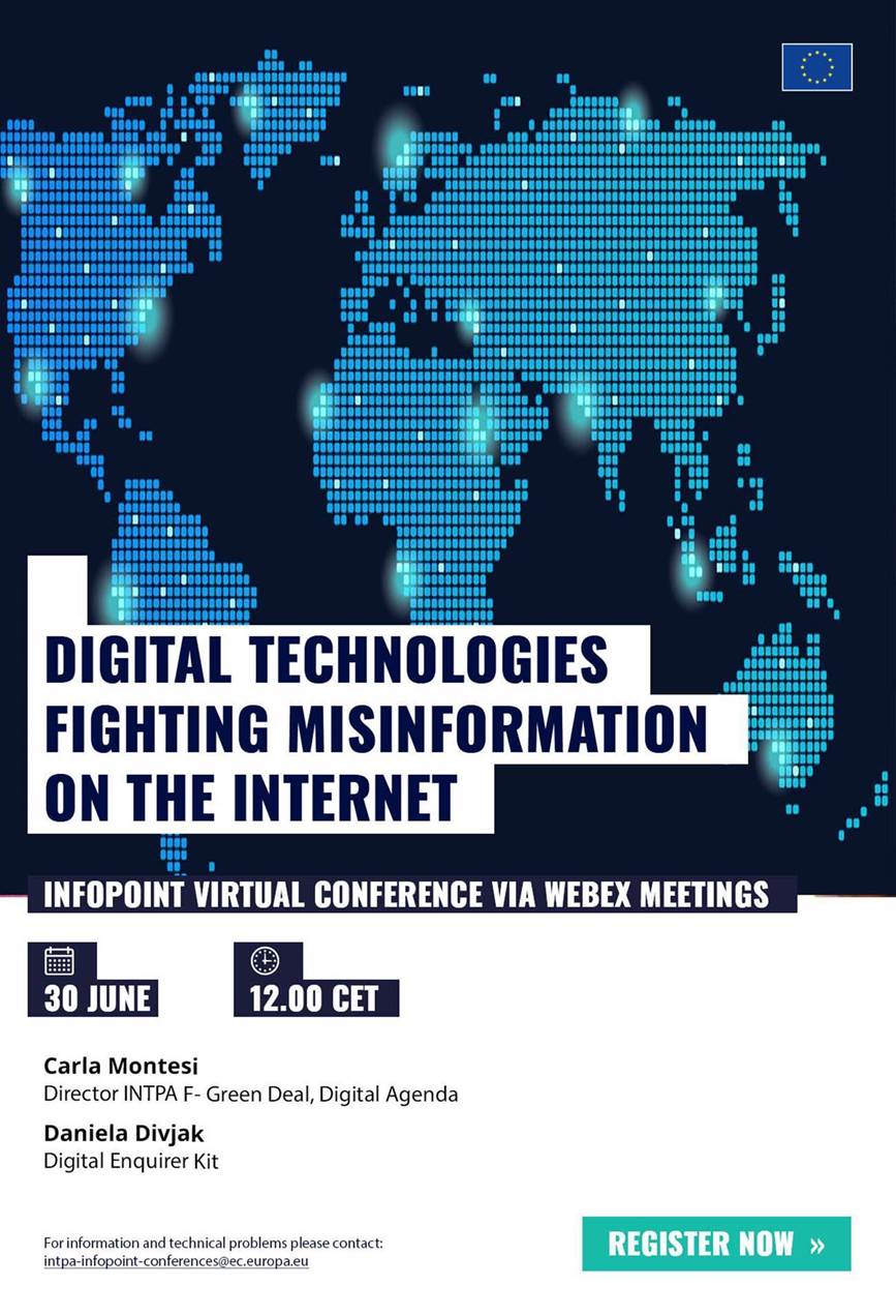 Digital technologies fighting misinformation on the internet

InfoPoint Virtual Conference via Webex Meetings

30 June- 12:00 CET


Carla Montesi
Director INTPA F- Green Deal, Digital Agenda
Daniela Divjak
Digital Enquirer Kit

For information and technical problems please contact:

 <script type=