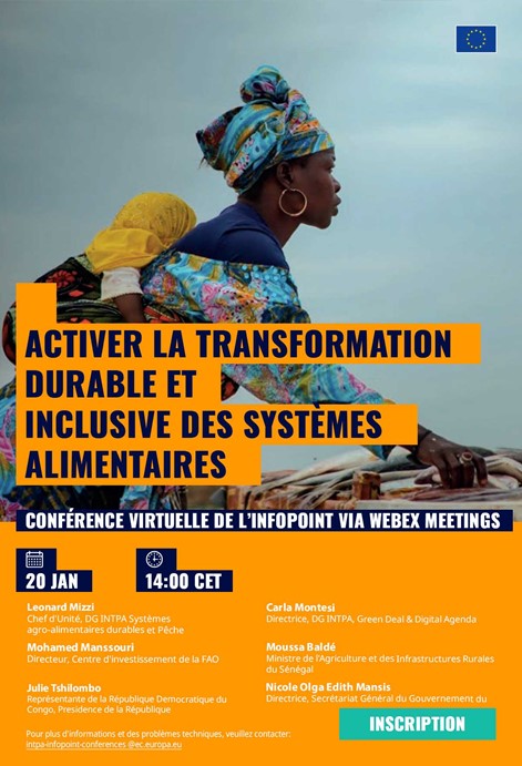 Title: Activer la transformation durable et inclusive des systèmes alimentaires - Description: Activer la transformation durable et inclusive des systèmes alimentaires

Conférence virtuelle de l'InfoPoint via Webex Meetings

20 Janvier, de 14:00 à 15:30 CET


Leonard Mizzi
Chef d'Unité, DG INTPA Systèmes agro-alimentaires durables et Pêche
Carla Montesi
Directrice, DG INTPA, Green Deal & Digital Agenda
Mohamed Manssouri
Directeur, Centre d'investissement de la FAO
Moussa Baldé
Ministre de l'Agriculture et des Infrastructures Rurales du Sénégal
Julie Tshilombo
Représentante de la République Democratique du Congo, Presidence de la République
Nicole Olga Edith Mansis
Directrice, Secrétariat Général du Gouvernement du Sénégal


Inscription: https://ec.europa.eu/international-partnerships/events/activer-la-transformation-durable-et-inclusive-des-systemes-alimentaires_en

Pour plus d'informations et problèmes techniques, veuillez contacter:

 <script type=