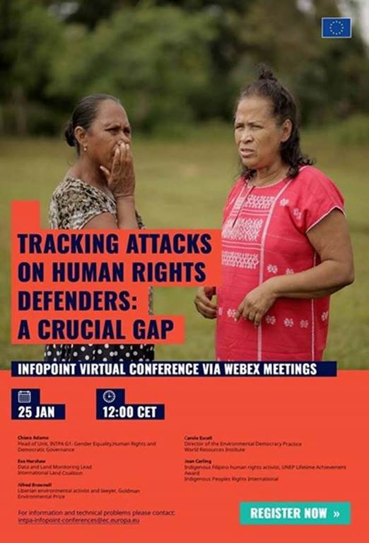 Title: Tracking Attacks on Human Rights Defenders: A Crucial Gap - Description: Tracking Attacks on Human Rights Defenders: A Crucial Gap

InfoPoint Virtual Conference via Webex Meetings

25 Januari, fro 12: 00 CET


Chiara Adamo
Head of Unit, INTPA G1- Gender Equality,Human Rights and Democratic Governance
Carole Excell
Director of the Environmental Democracy Practice World Resources Institute
Eva Hershaw
Data and Land Monitoring Lead, International Land Coalition
Joan Carling
Indigenous Filipino human rights activist, UNEP Lifetime Achievement Award, Indigenous Peoples Rights International
Alfred Brownell
Liberian environmental activist and lawyer, Goldman Environmental Prize, Green Advocates International

For information and technical problems, please contact: 
 <script type=