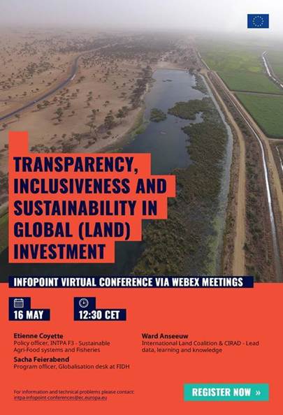 Transparency, inclusiveness and sustainability in global (land) investment

InfoPoint Virtual Conference via Webex Meetings

16 May from 12:30 CET

Etienne Coyette
Policy officer, INTPA F3 - Sustainable Agri-Food systems and Fisheries

Sacha Feierabend
Program officer, Globalisation desk at FIDH

Ward Anseeuw
International Land Coalition & CIRAD - Lead data, learning and knowledge

Register now: https://ec.europa.eu/international-partnerships/events/transparency-inclusiveness-and-sustainability-global-land-investment_en

For information and technical problems please contact: 
 <script type=